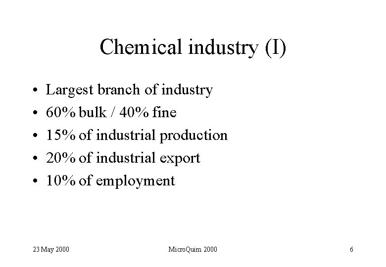 Chemical industry (I) • • • Largest branch of industry 60% bulk / 40%