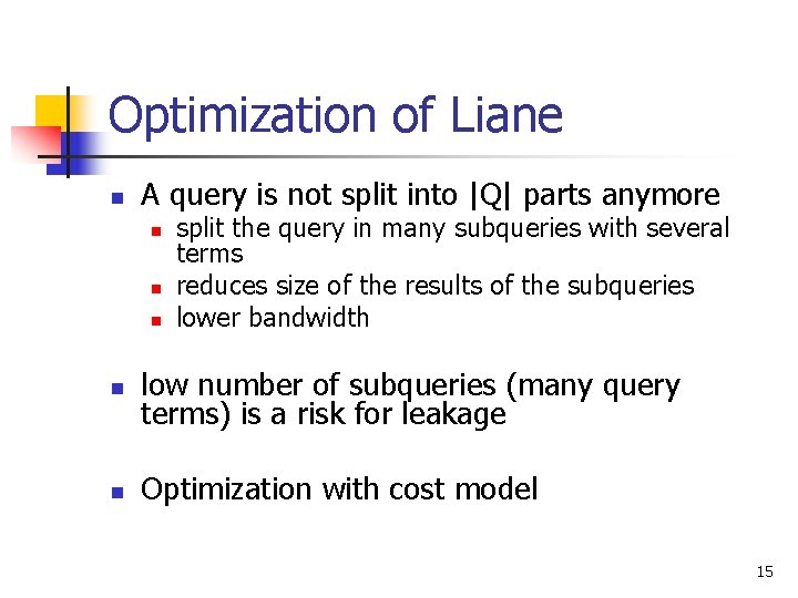 Optimization of Liane n A query is not split into |Q| parts anymore n Optimization of Liane n A query is not split into |Q| parts anymore n
