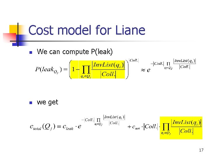 Cost model for Liane n We can compute P(leak) n we get 17 Cost model for Liane n We can compute P(leak) n we get 17