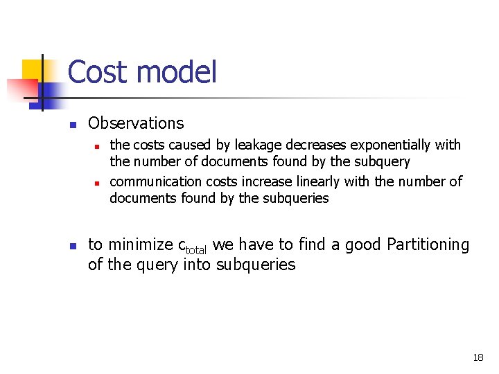Cost model n Observations n n n the costs caused by leakage decreases exponentially Cost model n Observations n n n the costs caused by leakage decreases exponentially