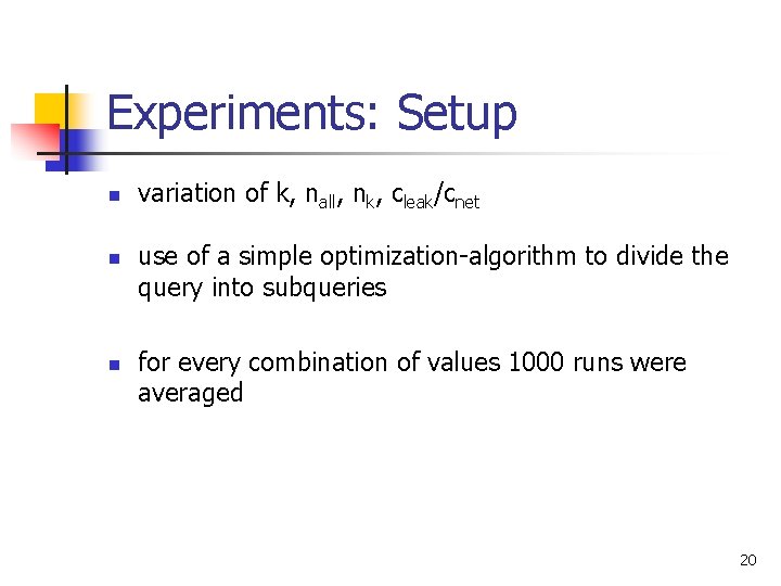 Experiments: Setup n n n variation of k, nall, nk, cleak/cnet use of a Experiments: Setup n n n variation of k, nall, nk, cleak/cnet use of a