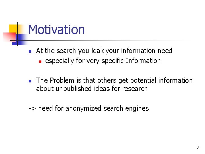 Motivation n n At the search you leak your information need n especially for Motivation n n At the search you leak your information need n especially for