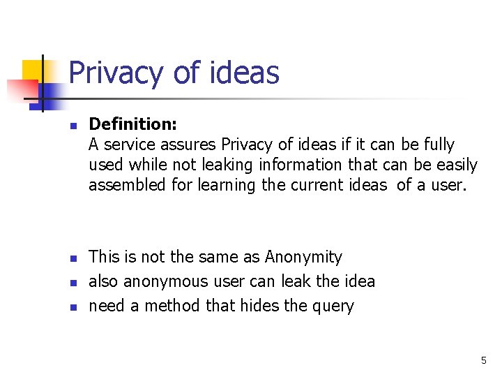Privacy of ideas n n Definition: A service assures Privacy of ideas if it Privacy of ideas n n Definition: A service assures Privacy of ideas if it