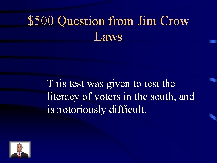 $500 Question from Jim Crow Laws This test was given to test the literacy