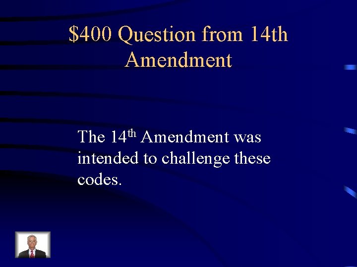 $400 Question from 14 th Amendment The 14 th Amendment was intended to challenge