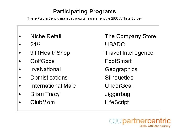 Participating Programs These Partner. Centric-managed programs were sent the 2006 Affiliate Survey • •