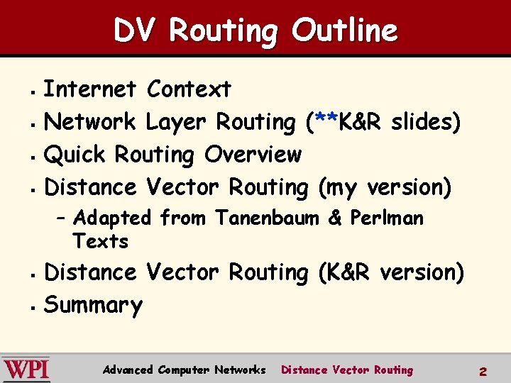 DV Routing Outline Internet Context § Network Layer Routing (**K&R slides) § Quick Routing