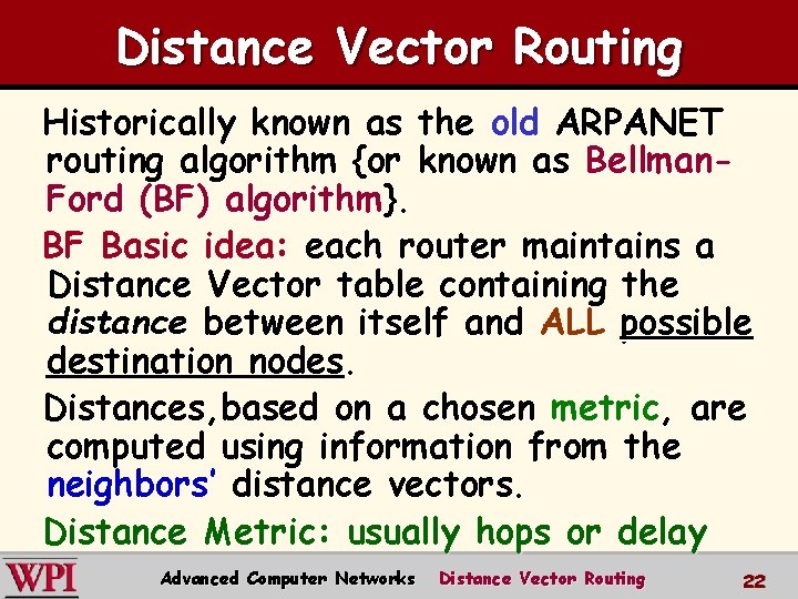 Distance Vector Routing Historically known as the old ARPANET routing algorithm {or known as