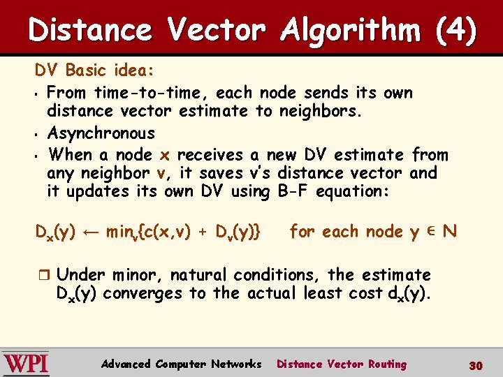 Distance Vector Algorithm (4) DV Basic idea: § From time-to-time, each node sends its