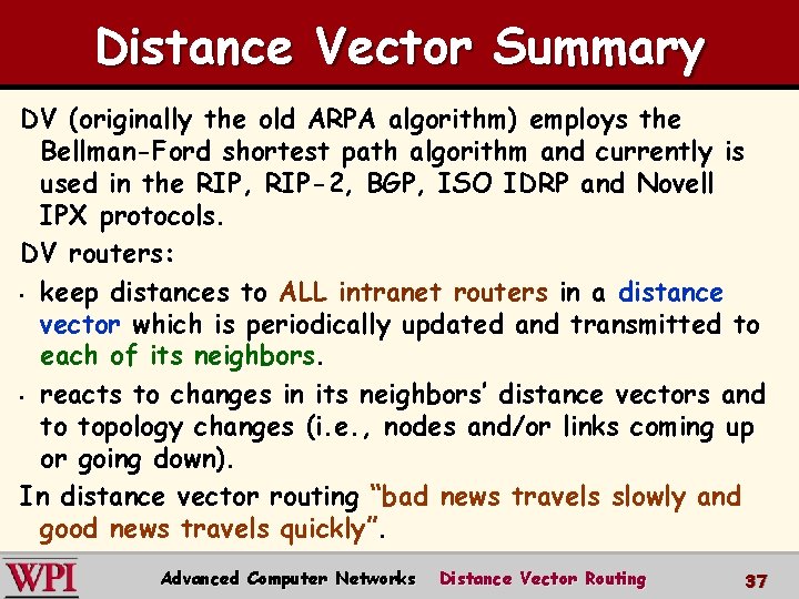 Distance Vector Summary DV (originally the old ARPA algorithm) employs the Bellman-Ford shortest path