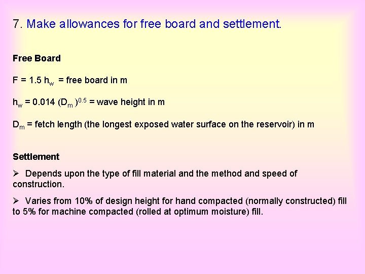 7. Make allowances for free board and settlement. Free Board F = 1. 5
