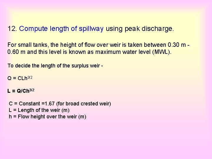 12. Compute length of spillway using peak discharge. For small tanks, the height of