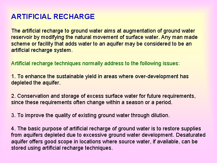 ARTIFICIAL RECHARGE The artificial recharge to ground water aims at augmentation of ground water