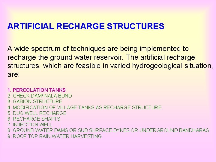 ARTIFICIAL RECHARGE STRUCTURES A wide spectrum of techniques are being implemented to recharge the
