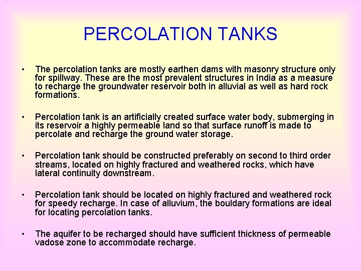 PERCOLATION TANKS • The percolation tanks are mostly earthen dams with masonry structure only