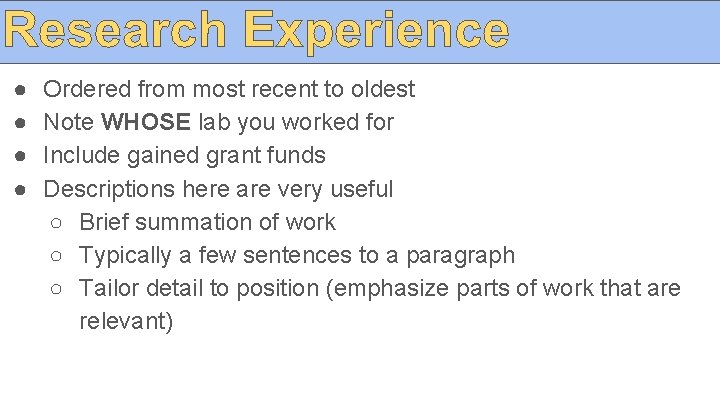 ● ● Ordered from most recent to oldest Note WHOSE lab you worked for