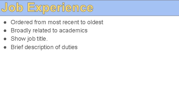 ● ● Ordered from most recent to oldest Broadly related to academics Show job