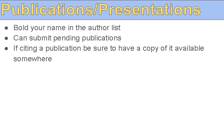 ● Bold your name in the author list ● Can submit pending publications ●