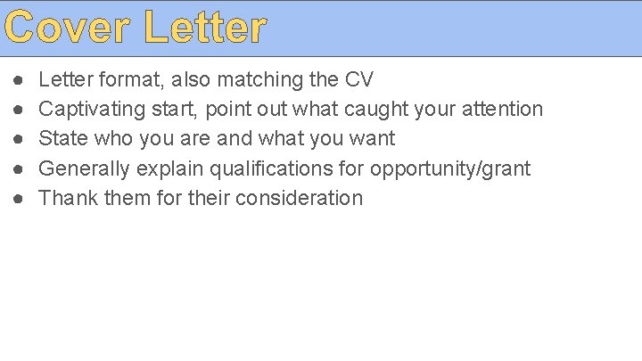 ● ● ● Letter format, also matching the CV Captivating start, point out what