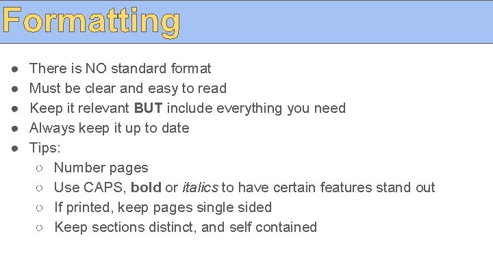 ● ● ● There is NO standard format Must be clear and easy to