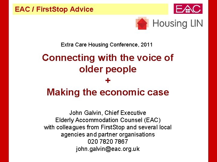 EAC / First. Stop Advice Extra Care Housing Conference, 2011 Connecting with the voice