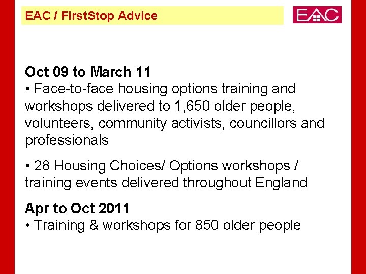 EAC / First. Stop Advice Oct 09 to March 11 • Face-to-face housing options