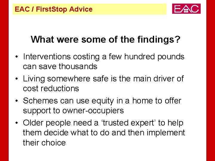 EAC / First. Stop Advice What were some of the findings? • Interventions costing