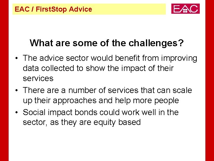 EAC / First. Stop Advice What are some of the challenges? • The advice