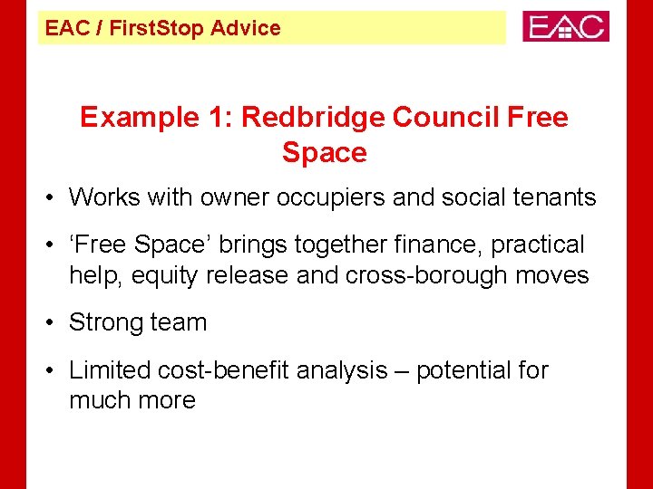 EAC / First. Stop Advice Example 1: Redbridge Council Free Space • Works with