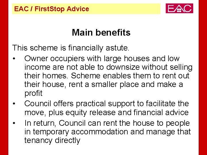EAC / First. Stop Advice Main benefits This scheme is financially astute. • Owner
