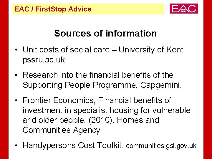 EAC / First. Stop Advice Sources of information • Unit costs of social care