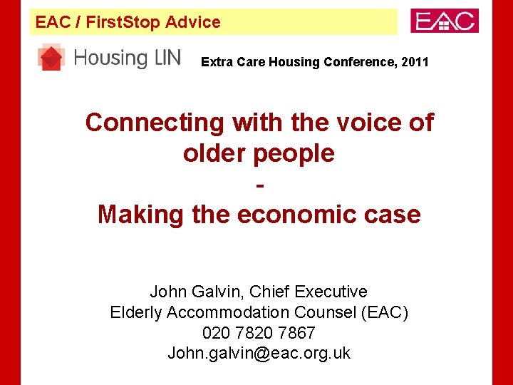 EAC / First. Stop Advice Extra Care Housing Conference, 2011 Connecting with the voice