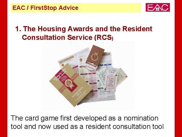 EAC / First. Stop Advice 1. The Housing Awards and the Resident Consultation Service