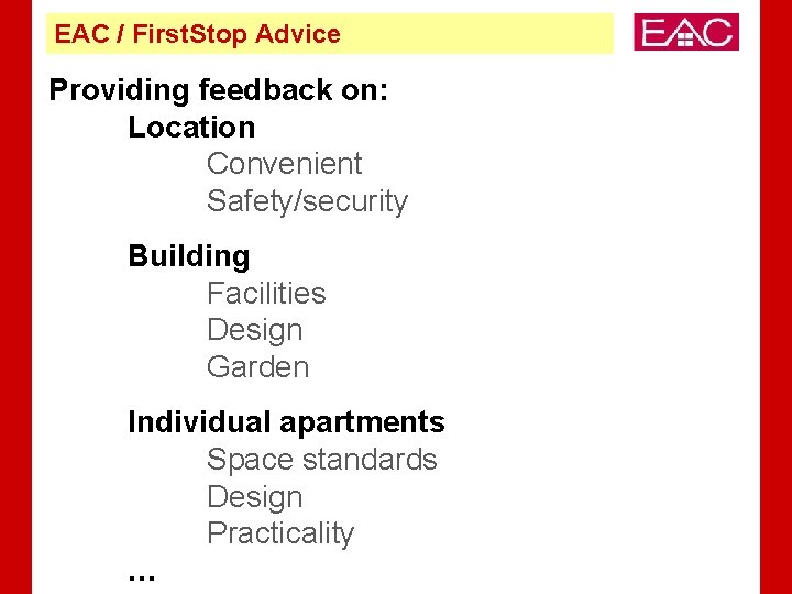 EAC / First. Stop Advice Providing feedback on: Location Convenient Safety/security Building Facilities Design