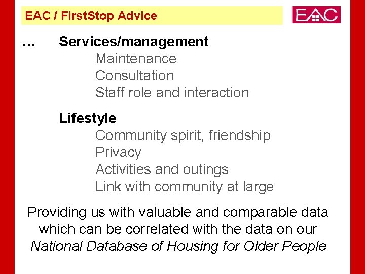 EAC / First. Stop Advice … Services/management Maintenance Consultation Staff role and interaction Lifestyle