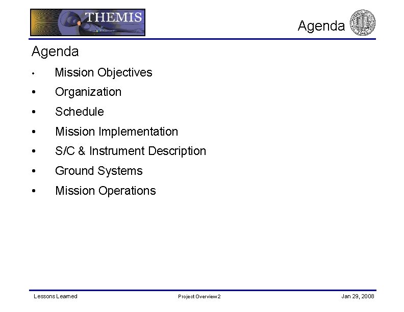 Agenda • Mission Objectives • Organization • Schedule • Mission Implementation • S/C &