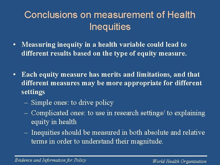 Conclusions on measurement of Health Inequities • Measuring inequity in a health variable could