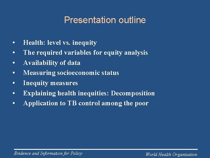 Presentation outline • • Health: level vs. inequity The required variables for equity analysis
