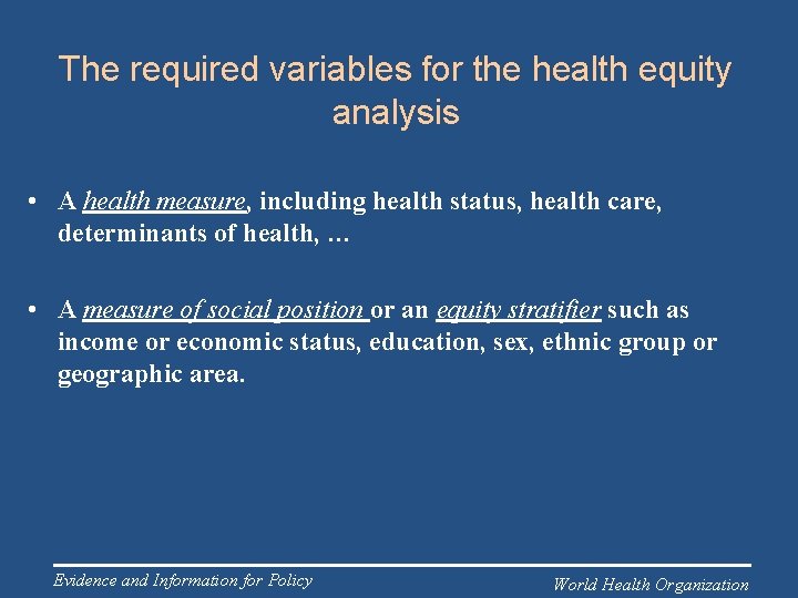 The required variables for the health equity analysis • A health measure, including health