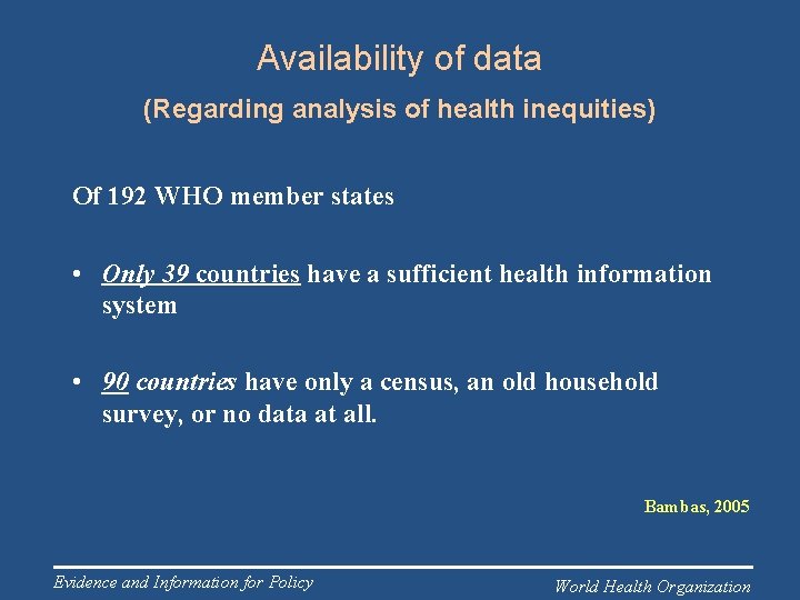 Availability of data (Regarding analysis of health inequities) Of 192 WHO member states •