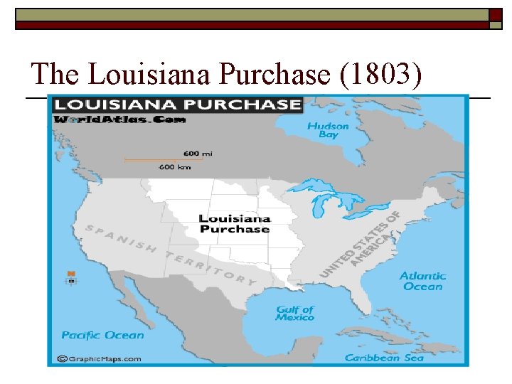 The Louisiana Purchase (1803) 