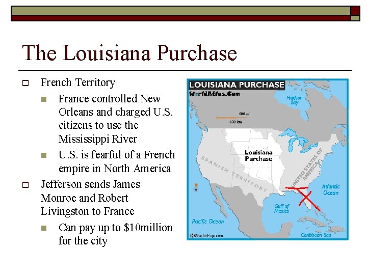 The Louisiana Purchase o o French Territory n France controlled New Orleans and charged