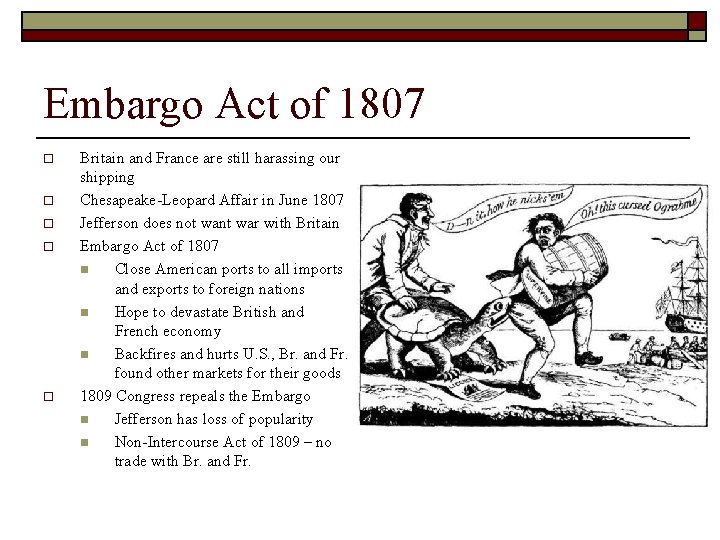 Embargo Act of 1807 o o o Britain and France are still harassing our