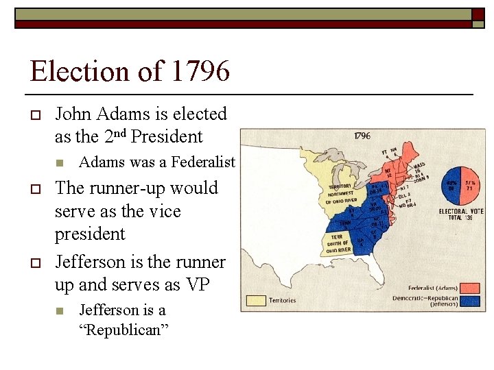 Election of 1796 o John Adams is elected as the 2 nd President n