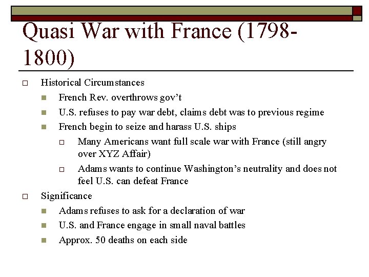 Quasi War with France (17981800) o o Historical Circumstances n French Rev. overthrows gov’t