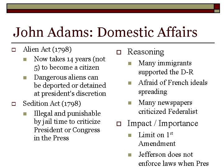 John Adams: Domestic Affairs o o Alien Act (1798) n Now takes 14 years
