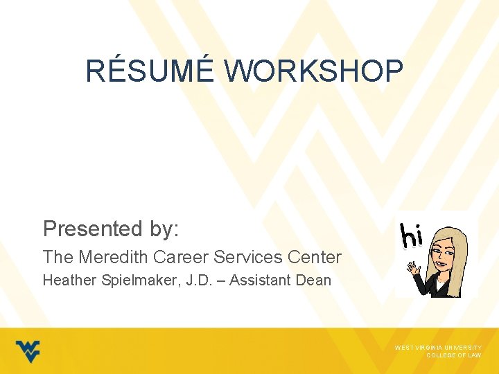 RÉSUMÉ WORKSHOP Presented by: The Meredith Career Services Center Heather Spielmaker, J. D. –