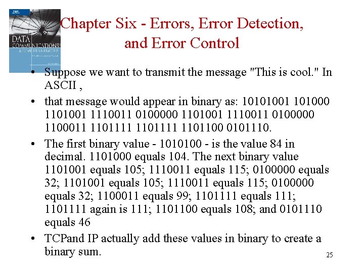 Chapter Six - Errors, Error Detection, and Error Control • Suppose we want to