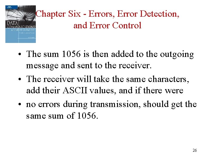 Chapter Six - Errors, Error Detection, and Error Control • The sum 1056 is