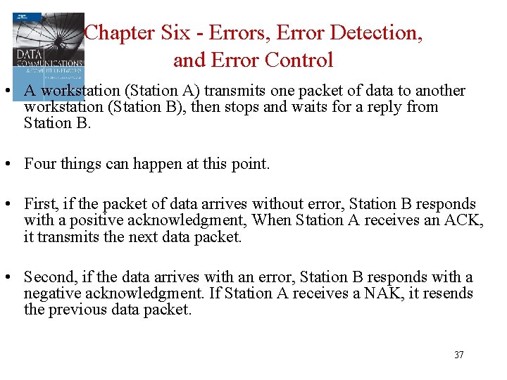 Chapter Six - Errors, Error Detection, and Error Control • A workstation (Station A)